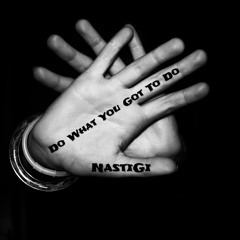 Do What You Got To Do