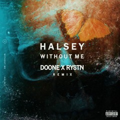 Halsey - Without Me [DOONE X RYSTN Remix]