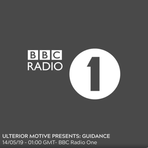 Stream Ulterior Motive Present Guidance - BBC Radio One May 2019 by  Guidance Music - Drum and Bass | Listen online for free on SoundCloud