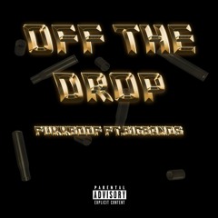 OFF THE DROP ** 1FITTED & GLEDAFF [PROD**INCONITO]