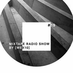 Mixtape Radio Show By [ Wex 10 ] - Episode 019.wav