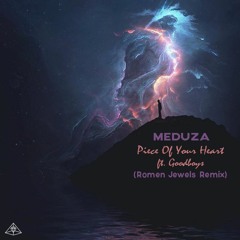 MEDUZA - Piece Of Your Heart F. Goodboys (Romen Jewels Remix)