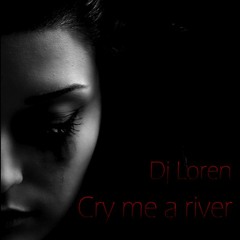 Cry Me A River - Dj LoReN Remix