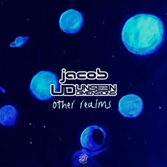 Unseen Dimensions & Jacob - Other Realms