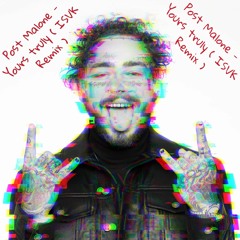 Post Malone - Yours Truly ( ISVK Remix )