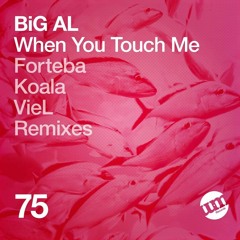 BiG AL - When You Touch Me (VieL Remix) [UM Records]