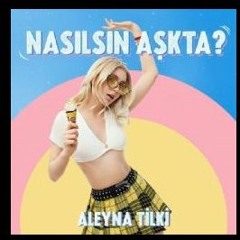 Aleyna Tilki - Nasılsın Aşkta?