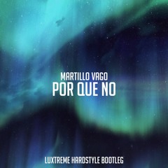 Martillo Vago - Por Que No (Luxtreme Hardstyle Bootleg)
