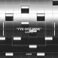 I've Got Mine (Original Mix) [Preview]