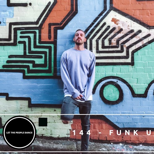 Let The People Dance 144 - Funk U