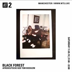 AFRODEUTSCHE B2B TOM BOOGIZM | NTS | BLACK FOREST | 11TH MAY 2019