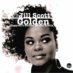 Jill Scott - Golden (Copycat Re-take) taken from the 2013  Summer On The Street E.P.