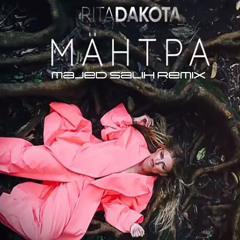 РИТА DAKOTA - МАНТРА ( Majed Salih Remix )[ FREE DOWNLOAD ]