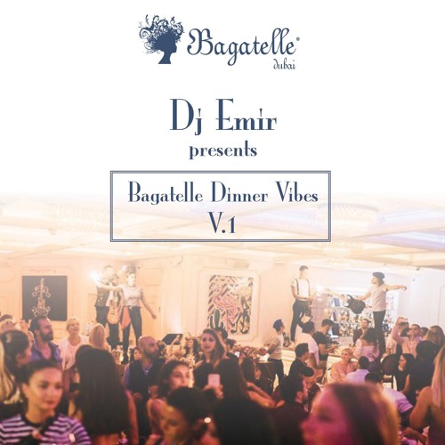 Bagatelle dinner vibes Volume 1