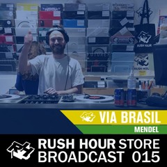 Store Broadcast 015 | Via Brasil w/ Mendel