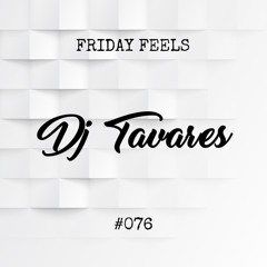 Friday Feels #076 [GUEST: Tavares]