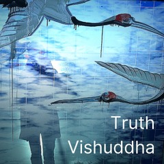 Truth, Vishuddha (Part 1)