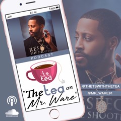 Episode 18: The Tea on Mr.Ware