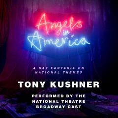 Angels In America by Tony Kushner, performed by a full cast