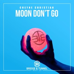 Cheyne Christian - Moon Dont Go Main Radio