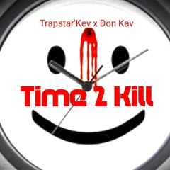 Trapstar'Kev x Don Kav - Time 2 Kill