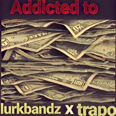 Addicted to feat trapo