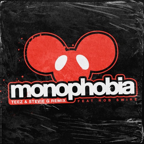 Deadmau5 ft. Rob Swire - Monophobia [ TEEZ & Stevie G Remix ] by TEEZ -  Free download on ToneDen