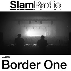 #SlamRadio - 346 - Border One