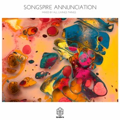 Various Artists - Songspire Annunciation (Mixed By All Living Things) Full Continuous Mix