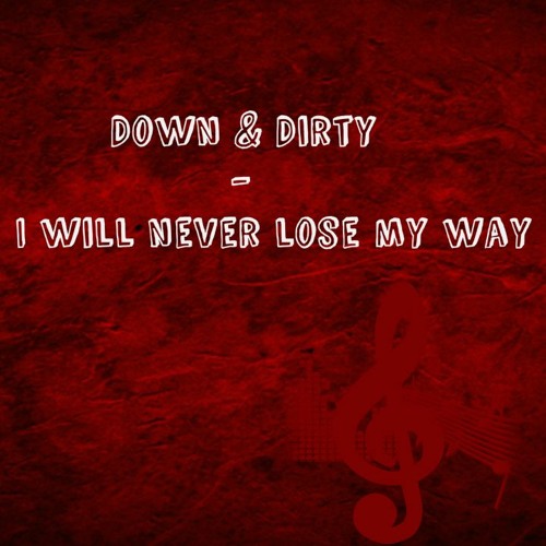 Down & Dirty - I will never lose my way (Cover- Instrumental)