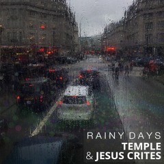 Rainy Days - Temple & Jesus Crites