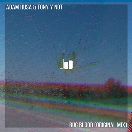 Adam Husa & Tony Y Not - Bug Blood (Original MIx)