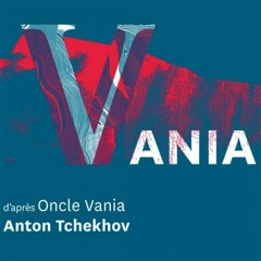 2016 - VANIA (Comédie Française)