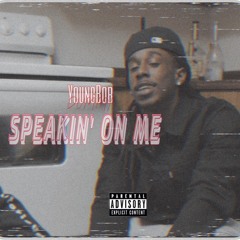 SPEAKIN ON ME