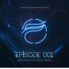 Future Generation Radio #001 (incl. guest mix by BEAUZ)