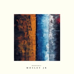 Mosley Jr - Nothing In Between EP
