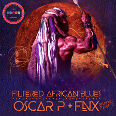 Oscar P & FNX OMAR - Filtered African Blues (Drunky Daniels Remix)