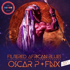 Oscar P & FNX OMAR - Filtered African Blues (Daniel Rateuke Remix)