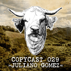 COPYCAST 029  ~ Juliano Gomez
