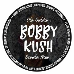 Bobby Kush - Ola GuIda Scuola Nau (Free Download)