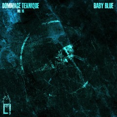 Dommage Teknique No. 16 - Baby Blue - Ascetic House - Lyl.Radio