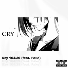 Ezy 104/29 - Cry(feat.Fake)