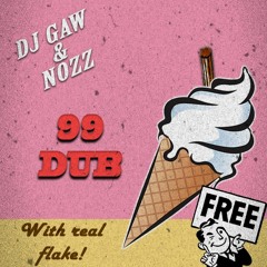 DJ GAW X NOZZ - 99 DUB *FREE DOWNLOAD*