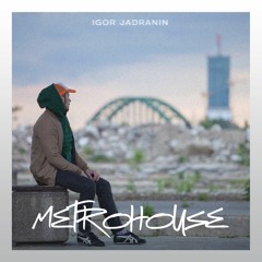 Igor Jadranin - Metrohouse