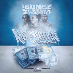 DBM Bonez - No Chillin feat. YNW Melly and Rod Wave