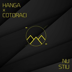 Hanga x Cotoraci - Nu Stiu