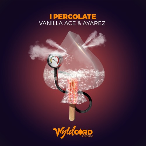 Vanilla ACE & Ayarez 'I Percolate' - Out Now