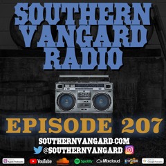 Episode 207 - Southern Vangard Radio