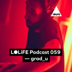 LOLiFE Podcast 059 — Grad_u