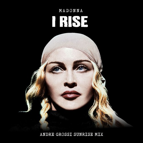 Madonna - I Rise (Andre Grossi Sunrise Mix) [FREE DOWNLOAD]
